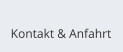 Kontakt & Anfahrt